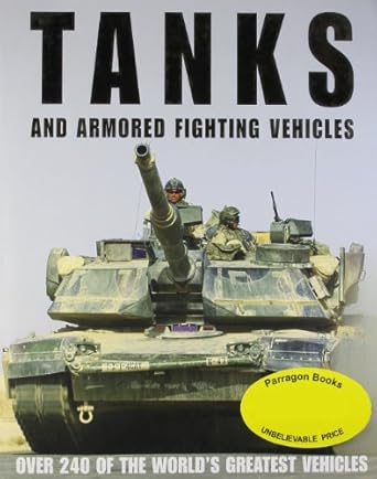 tanks and armoured fighting vehicles the worlds greatest vehicles 1st edition robert jackson 1405486643,