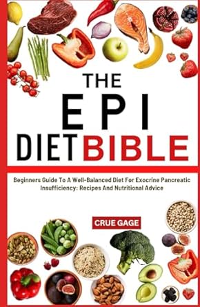 the epi diet bible beginners guide to a well balanced diet for exocrine pancreatic insufficiency recipes and