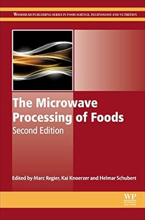 the microwave processing of foods 2nd edition marc regier ,kai knoerzer ,helmar schubert 0081005288,