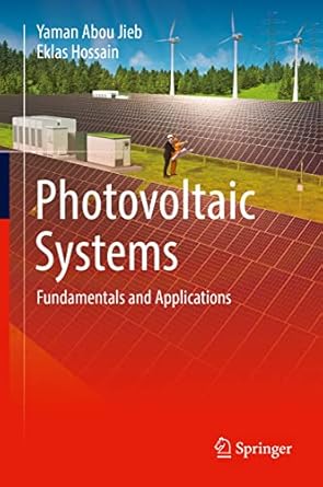 photovoltaic systems fundamentals and applications 1st edition yaman abou jieb ,eklas hossain 3030897796,