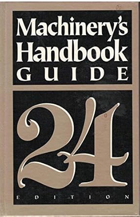 guide to the use of tables and formulas in machinerys handbook 24th edition john milton amiss ,franklin d