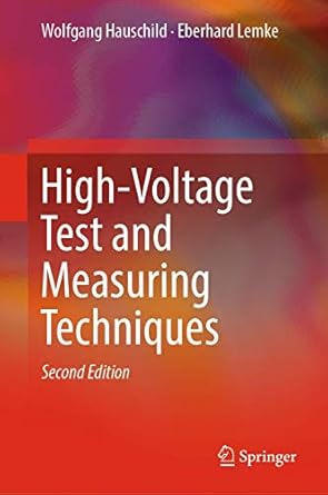 high voltage test and measuring techniques 1st edition wolfgang hauschild ,eberhard lemke 3319974599,