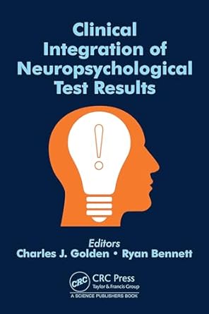 clinical integration of neuropsychological test results 1st edition charles j golden ,ryan bennett