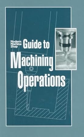 guide to machining operations modern machine shop 1st edition woodrow chapman 1569903573, 978-1569903575