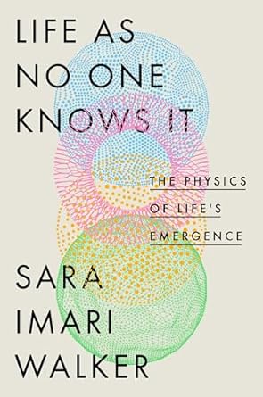 life as no one knows it the physics of lifes emergence 1st edition sara imari walker 0593191897,