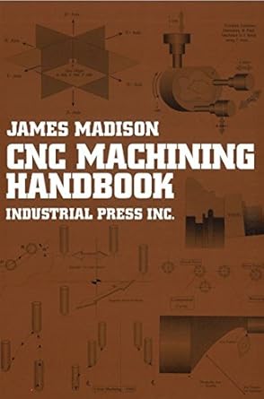 cnc machining handbook basic theory production data and machining procedures 1st edition james madison