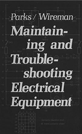 maintaining and troubleshooting electrical equipment 1st edition roy parks ,terry wireman 083111164x,