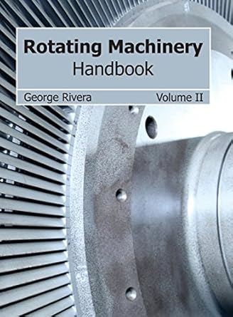 rotating machinery handbook volume ii 1st edition george rivera 1632384043, 978-1632384041