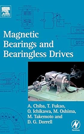 magnetic bearings and bearingless drives 1st edition akira chiba ,tadashi fukao ,osamu ichikawa ,masahide