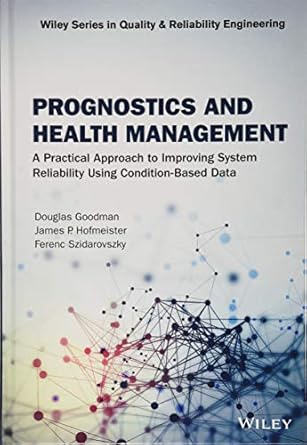 prognostics and health management a practical approach to improving system reliability using condition based