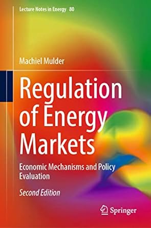 regulation of energy markets economic mechanisms and policy evaluation 1st edition machiel mulder 3031165705,