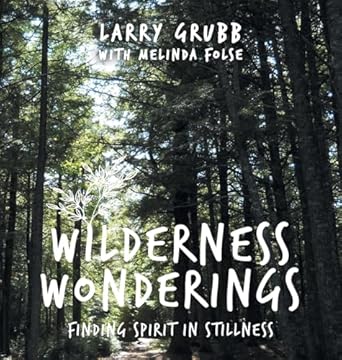 wilderness wonderings finding spirit in stillness 1st edition larry grubb ,melinda folse b0dckg816h,