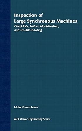 inspection of large synchronous machines checklists failure identification and troubleshooting 1st edition