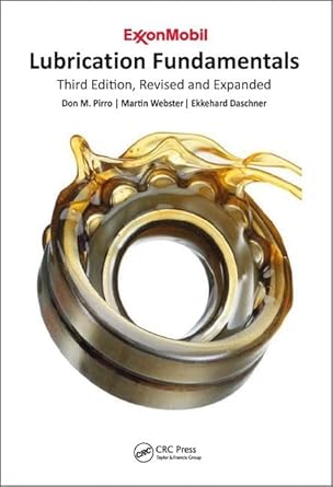 lubrication fundamentals revised and expanded   revised and expanded 3rd edition don m pirro ,martin webster