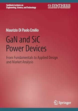 gan and sic power devices from fundamentals to applied design and market analysis 1st edition maurizio di