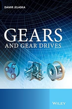 gears and gear drives 1st edition damir t jelaska 111994130x, 978-1119941309