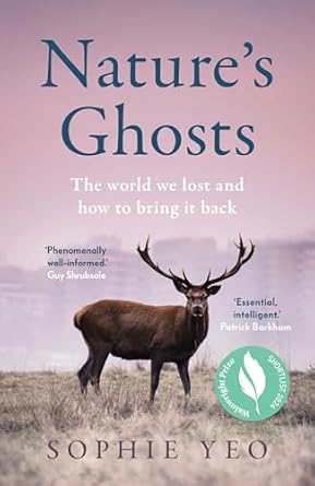 natures ghosts the must read prize shortlisted new book on environmental history and conservation 1st edition