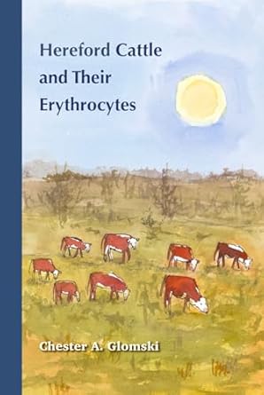 hereford cattle and their erythrocytes 1st edition chester a glomski b0dgl9vkr9, 979-8218461348