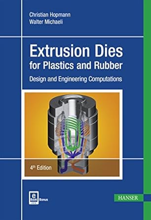 extrusion dies for plastics and rubber 4e design and engineering computations 1st edition christian hopmann