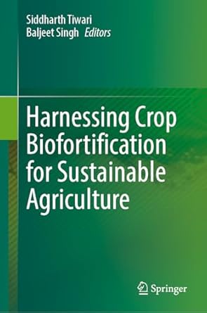 harnessing crop biofortification for sustainable agriculture 2024th edition siddharth tiwari ,baljeet singh