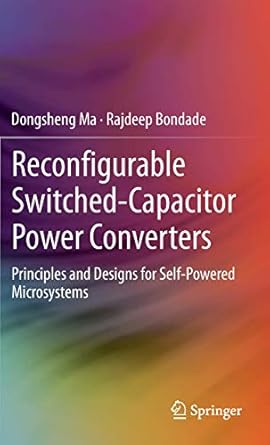 reconfigurable switched capacitor power converters principles and designs for self powered microsystems 1st