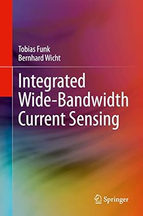 integrated wide bandwidth current sensing 1st edition tobias funk ,bernhard wicht 3030532496, 978-3030532499