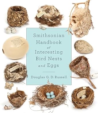 smithsonian handbook of interesting bird nests and eggs 1st edition douglas g d russell 1588347834,