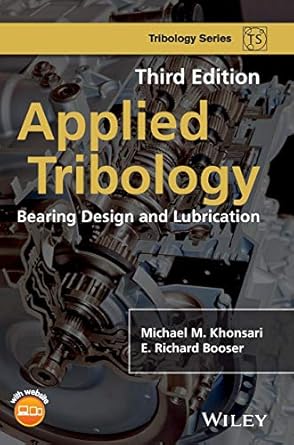 applied tribology bearing design and lubrication 3rd edition michael m khonsari ,e richard booser 1118637240,