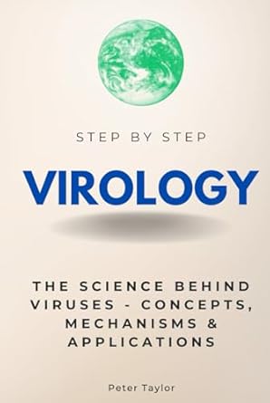 virology step by step the science behind viruses concepts mechanisms and applications 1st edition peter