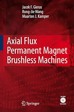 axial flux permanent magnet brushless machines 2nd edition jacek f gieras ,rong jie wang ,maarten j kamper