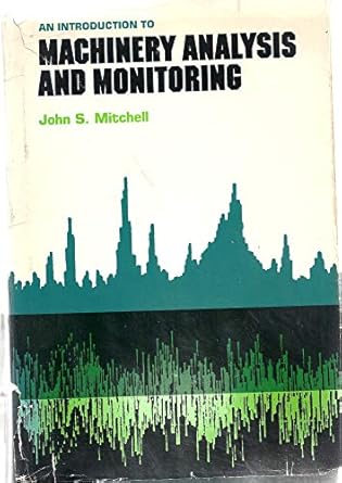 an introduction to machinery analysis and monitoring 2nd edition john steward mitchell 0878141456,