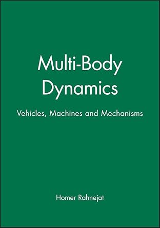 multi body dynamics vehicles machines and mechanisms 1st edition homer rahnejat 1860581226, 978-1860581229