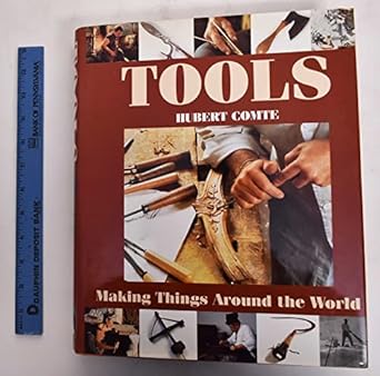 tools making things around the world 1st edition hubert comte ,molly stevens ,david marinelli 0810938995,