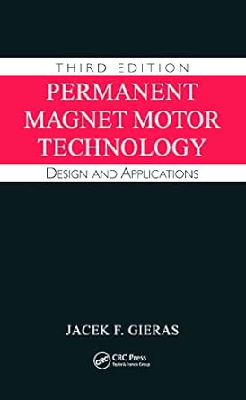 permanent magnet motor technology design and applications 3rd edition jacek f gieras 1420064401,