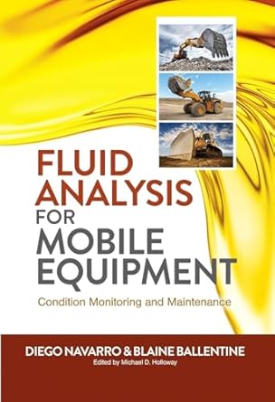 fluid analysis for mobile equipment condition monitoring and maintenance 1st edition diego navarro ,blaine