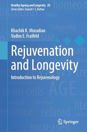 rejuvenation and longevity introduction to rejuvenology 2024th edition khachik k muradian ,vadim e fraifeld