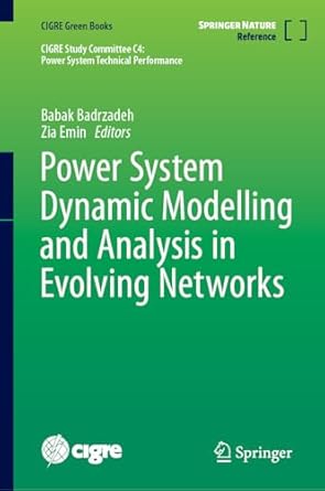 power system dynamic modelling and analysis in evolving networks 1st edition babak badrzadeh ,zia emin