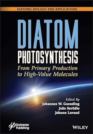 diatom photosynthesis from primary production to high value molecules 1st edition johannes wilhelm goessling