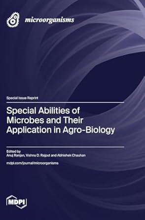 special abilities of microbes and their application in agro biology 1st edition anuj ranjan ,vishnu d rajput