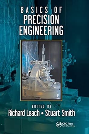 basics of precision engineering 1st edition richard leach ,stuart t smith 1498760856, 978-1498760850