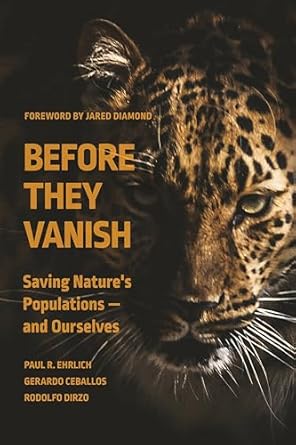 before they vanish saving natures populations and ourselves 1st edition paul r ehrlich ,gerardo ceballos