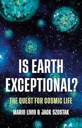 is earth exceptional the quest for cosmic life 1st edition mario livio ph d ,jack szostak ph d 154160296x,