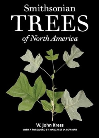 smithsonian trees of north america 1st edition w john kress ,lonnie g bunch iii ,margaret d lowman