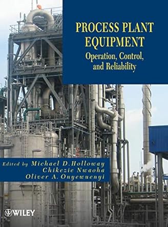 process plant equipment operation control and reliability 1st edition michael d holloway ,chikezie nwaoha