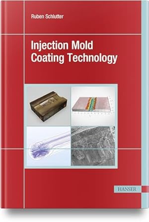 injection mold coating technology 1st edition ruben schlutter 1569902666, 978-1569902660