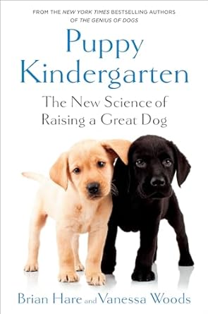 puppy kindergarten the new science of raising a great dog 1st edition brian hare ,vanessa woods 0593231325,