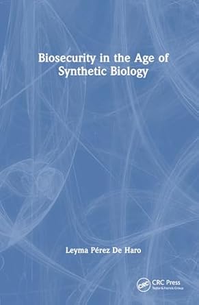 biosecurity in the age of synthetic biology 1st edition leyma perez de haro 1032729473, 978-1032729473