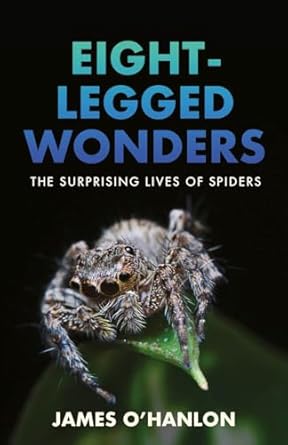 eight legged wonders the surprising lives of spiders 1st edition james o'hanlon 1778401546, 978-1778401541