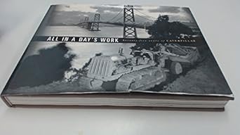 all in a days work seventy five years of caterpillar 1st edition forbes magazine/ triumph books ,gilbert c