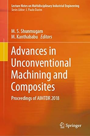 advances in unconventional machining and composites proceedings of aimtdr 2018 1st edition m s shunmugam ,m